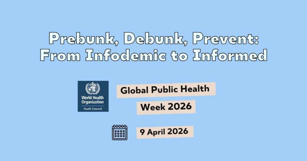 Session graphic: Prebunk, Debunk, Prevent: From Infodemic to Informed. WHO Youth Council, Global Public Health Week 2026, 9 April 2026.